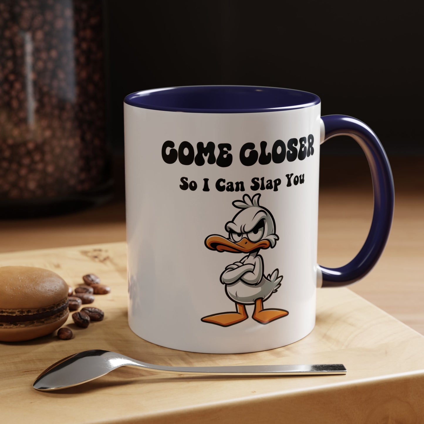 Humor Mug - Come Closer So I Can Slap You