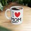 Mother's Day Mug - I Love Mom
