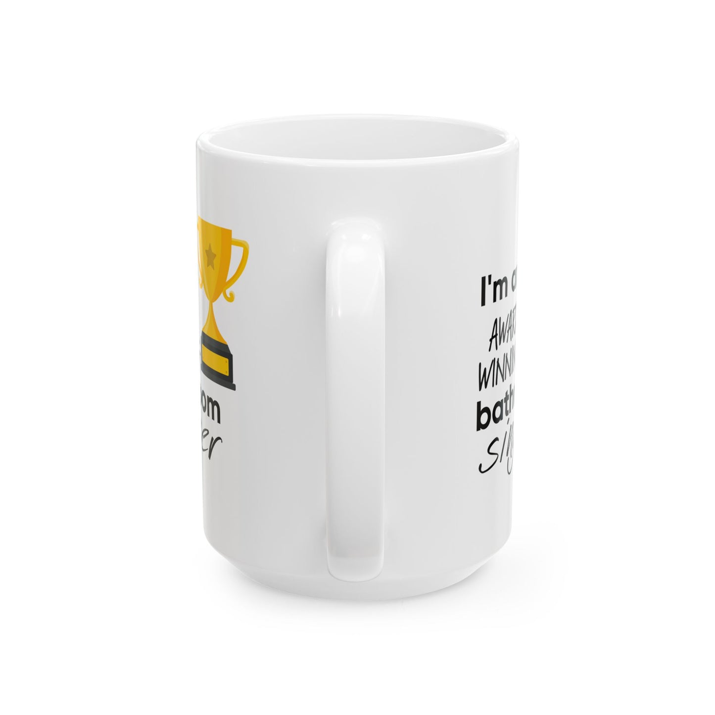 Humor Mug - I Am An Award Winning Bathroom Singer