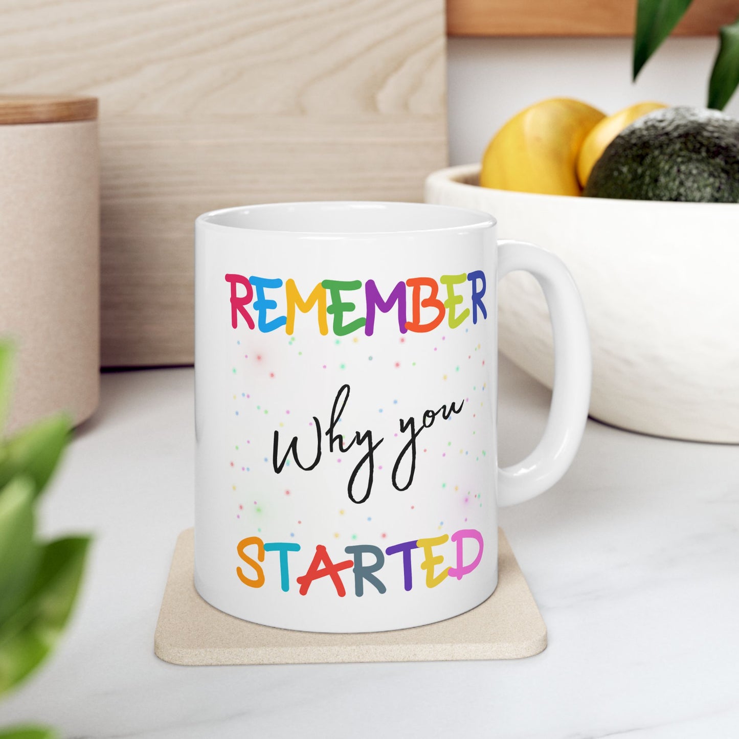 Motivation Mug - Remember Why You Started