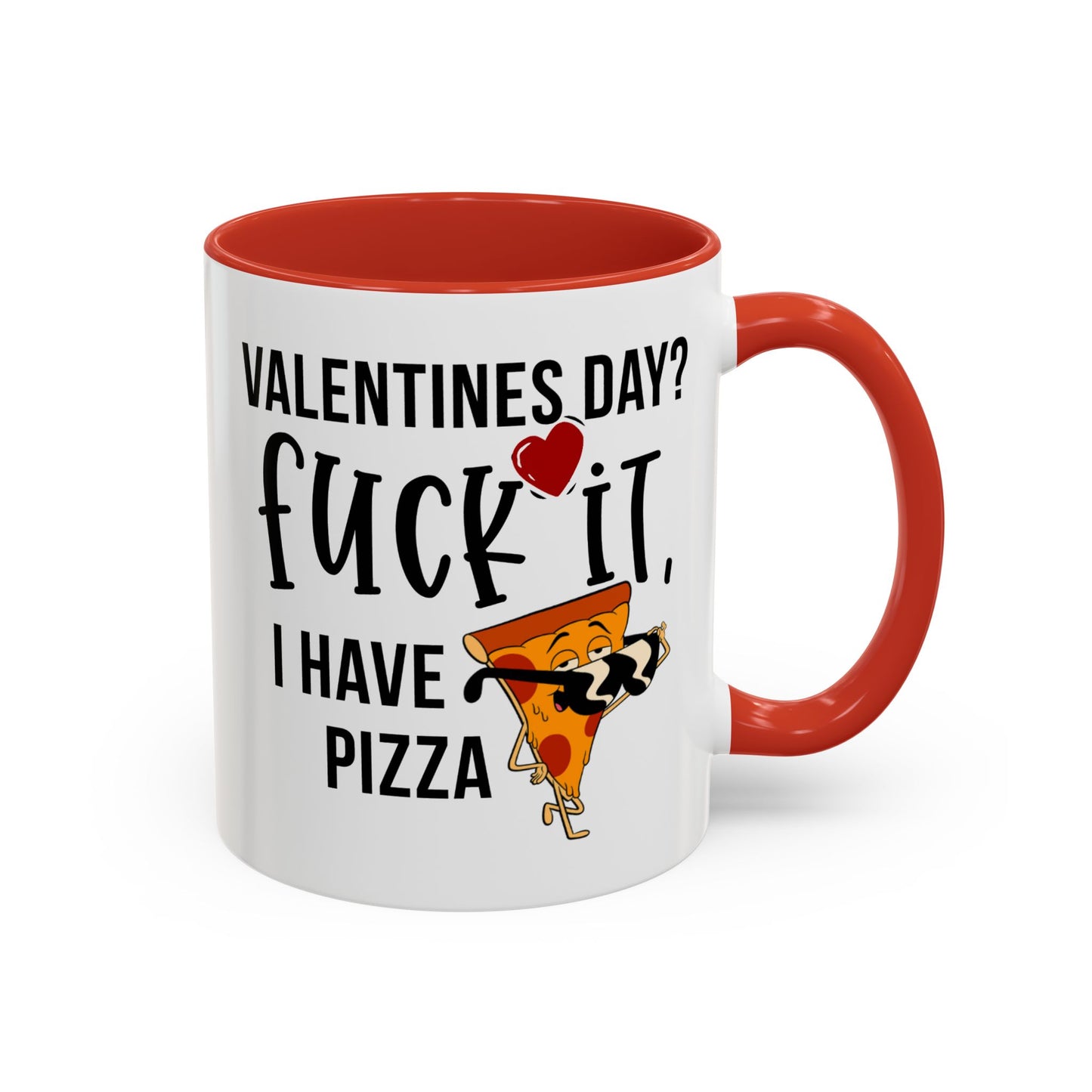 Adult Mug - Valentines Day Fuck It I Have Pizza