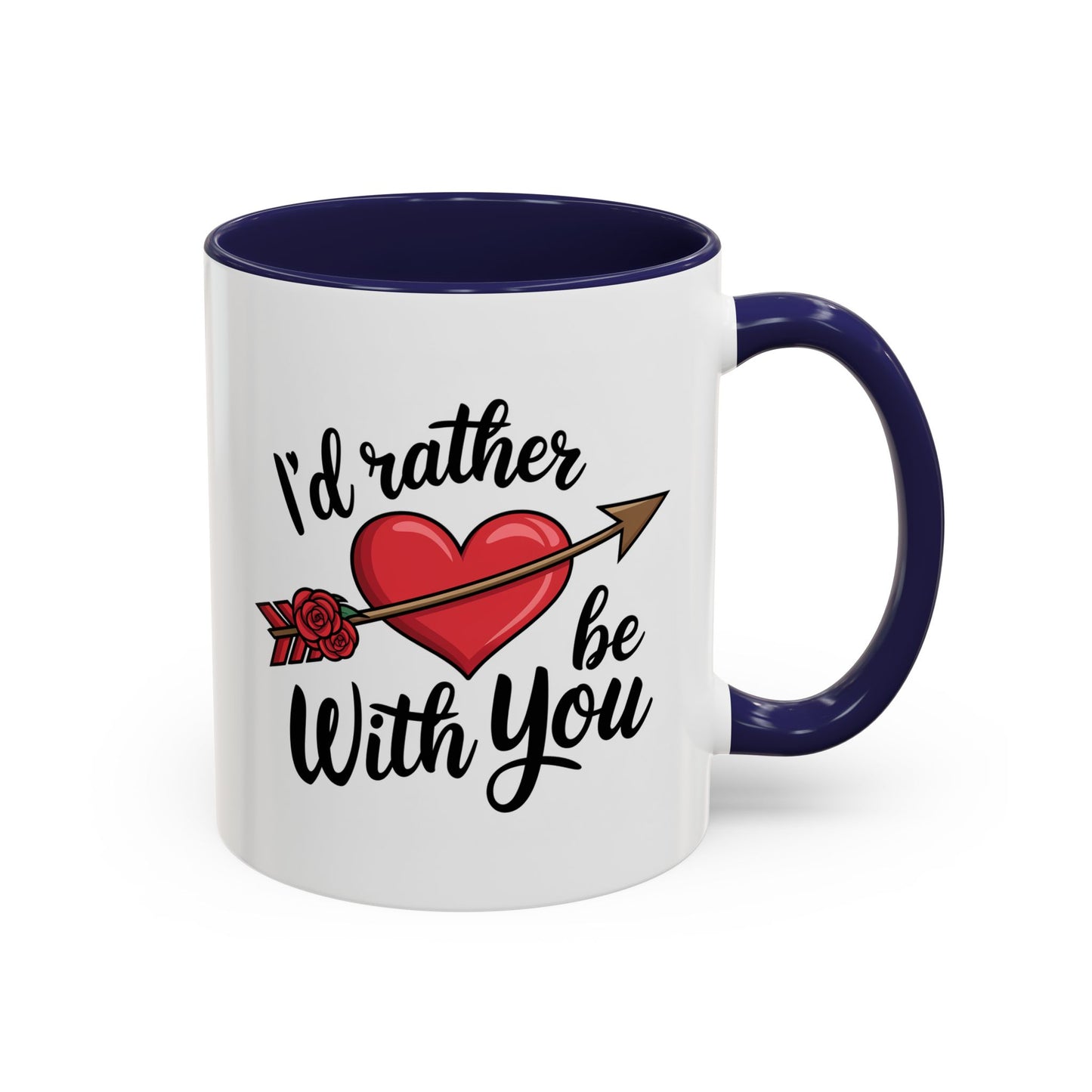 Valentine's Day Mug - I'd Rather Be With You