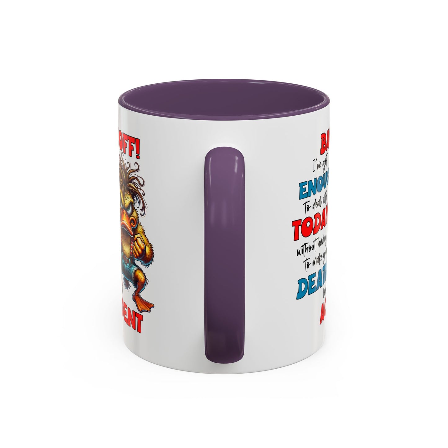 Humor Mug - Back Off! I've Got Enough to Deal With Today