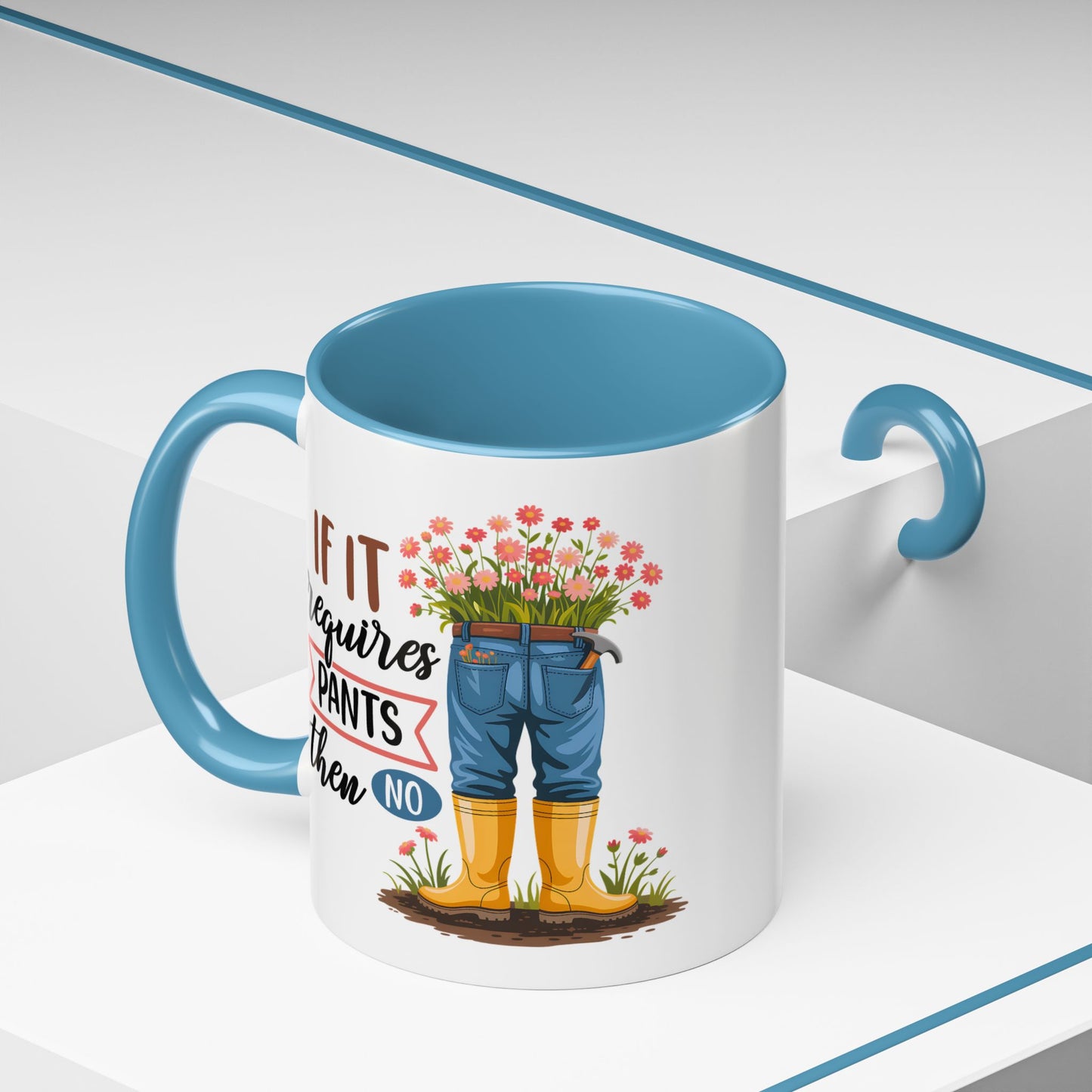 Humor Mug - If It Requires Pants Then No