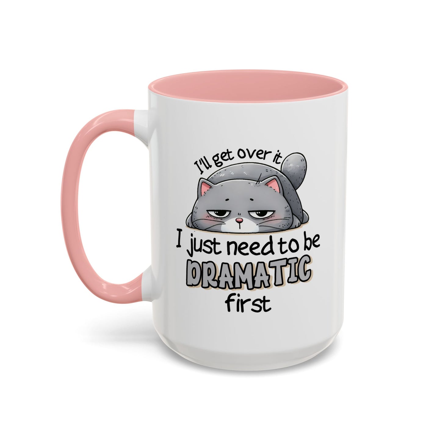 Humor Mug - I'll Get Over It Cat