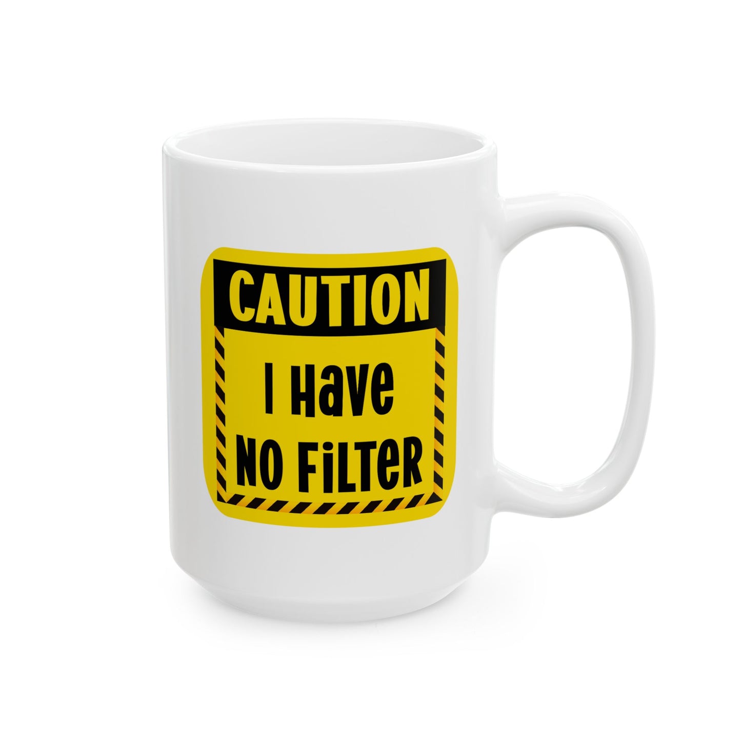 Humor Mug - Caution I Have No Filter