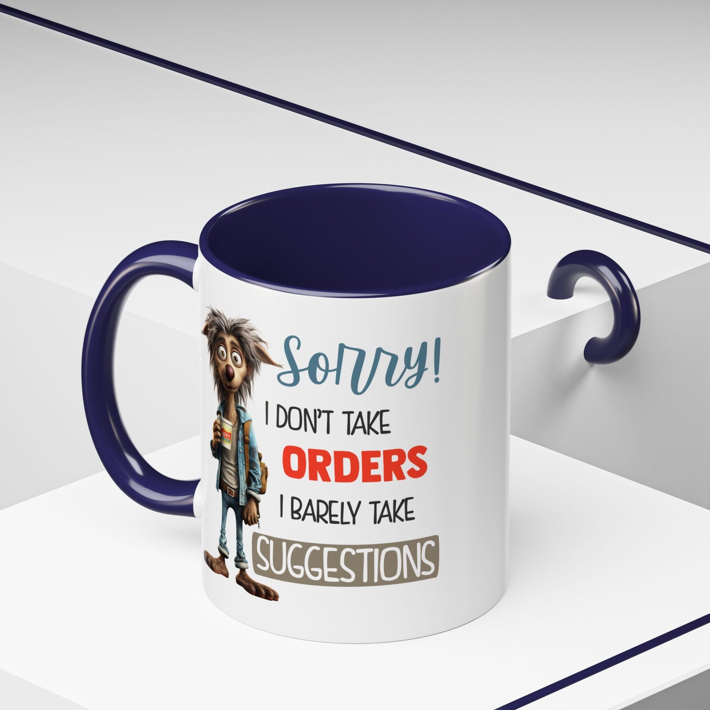 Humor Mug - Sorry I Don't Take Orders
