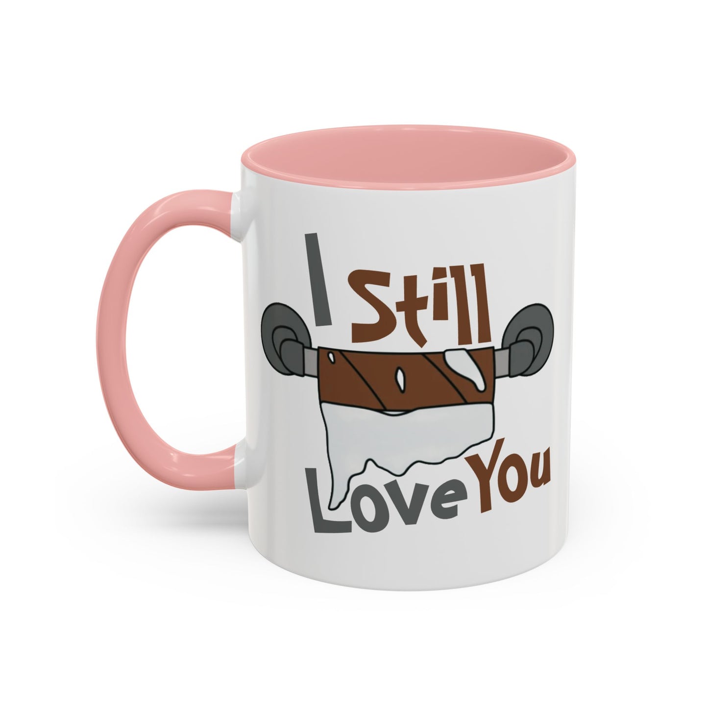 Humor Mug - I Still Love You