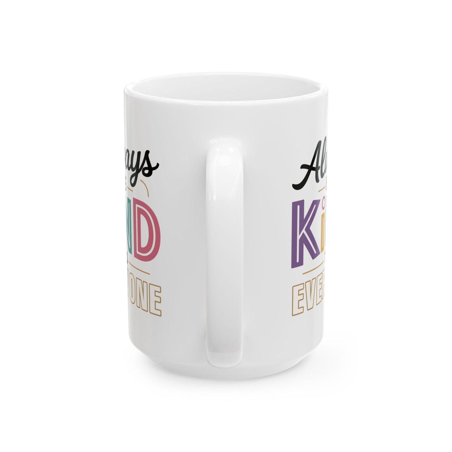 Motivation Mug - Always Be Kind To Everyone