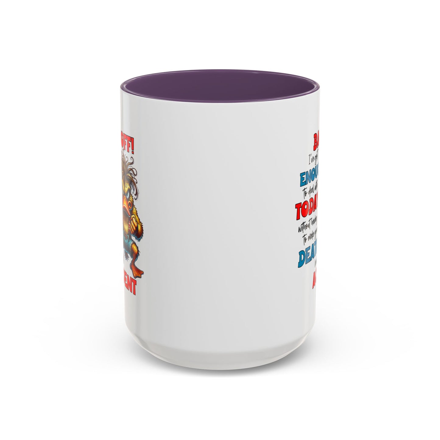 Humor Mug - Back Off! I've Got Enough to Deal With Today