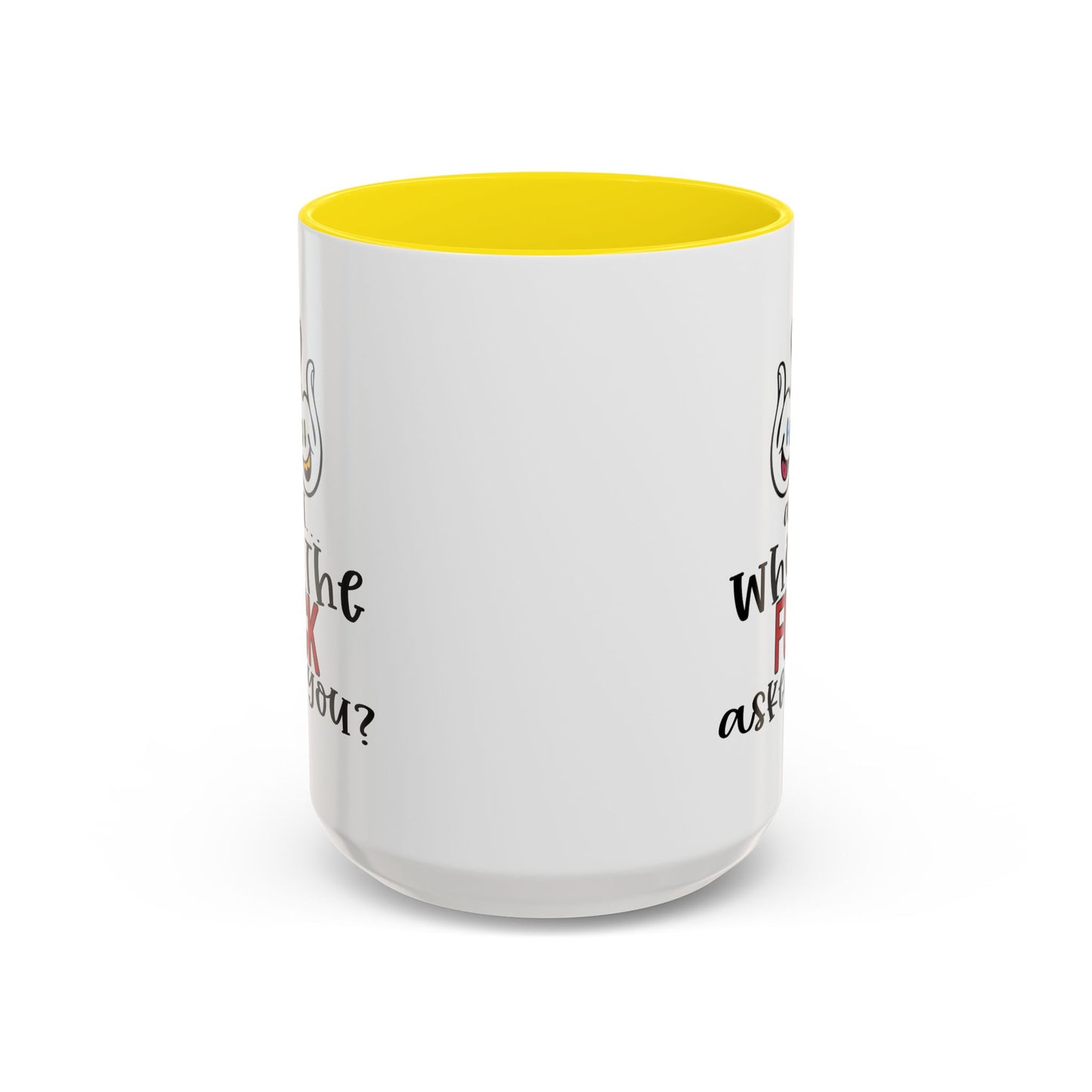 Adult Mug - And Who The Fuck Asked You