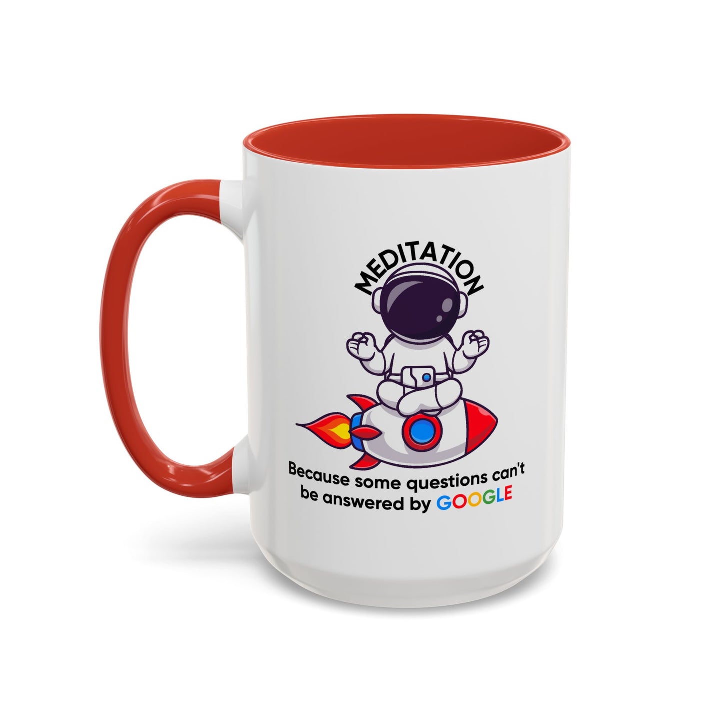 Humor Mug - Meditation Because Some Questions Can't Be Answered By Google