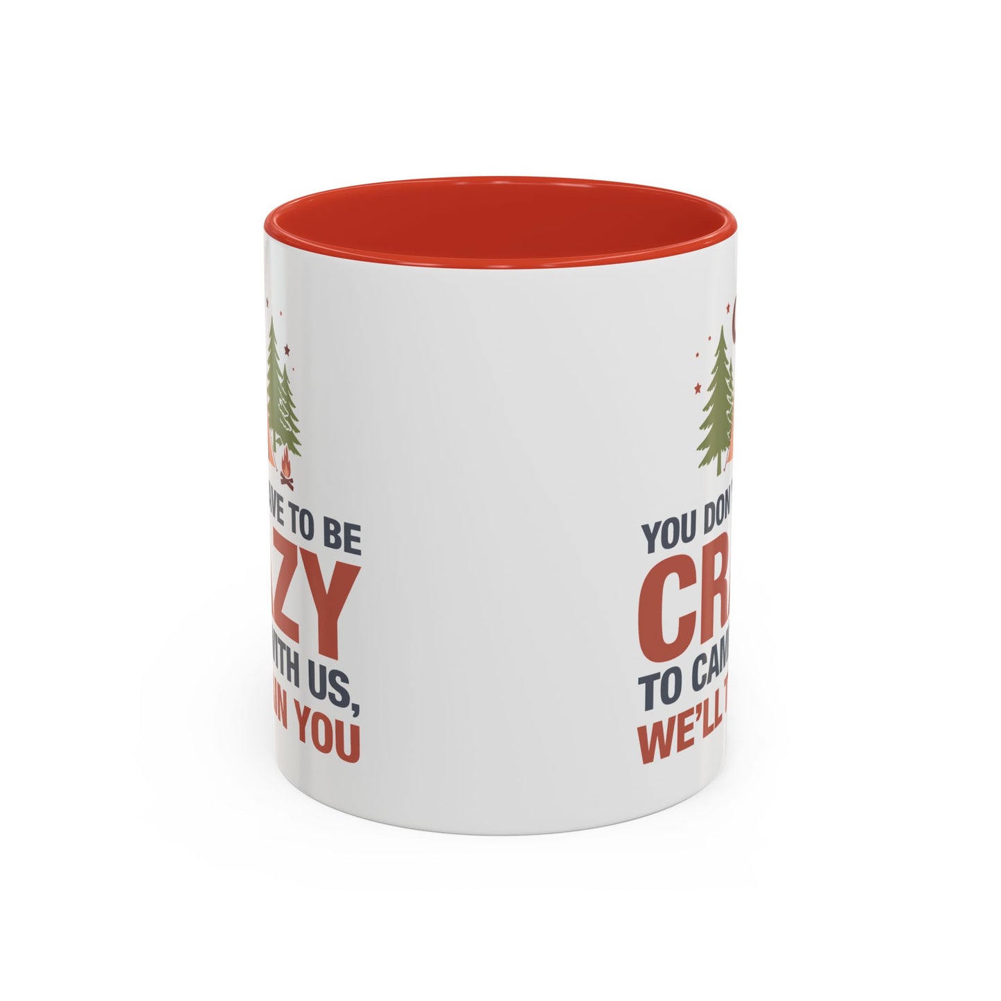 Humor Mug - You Don't Have to Be Crazy to Camp With Us