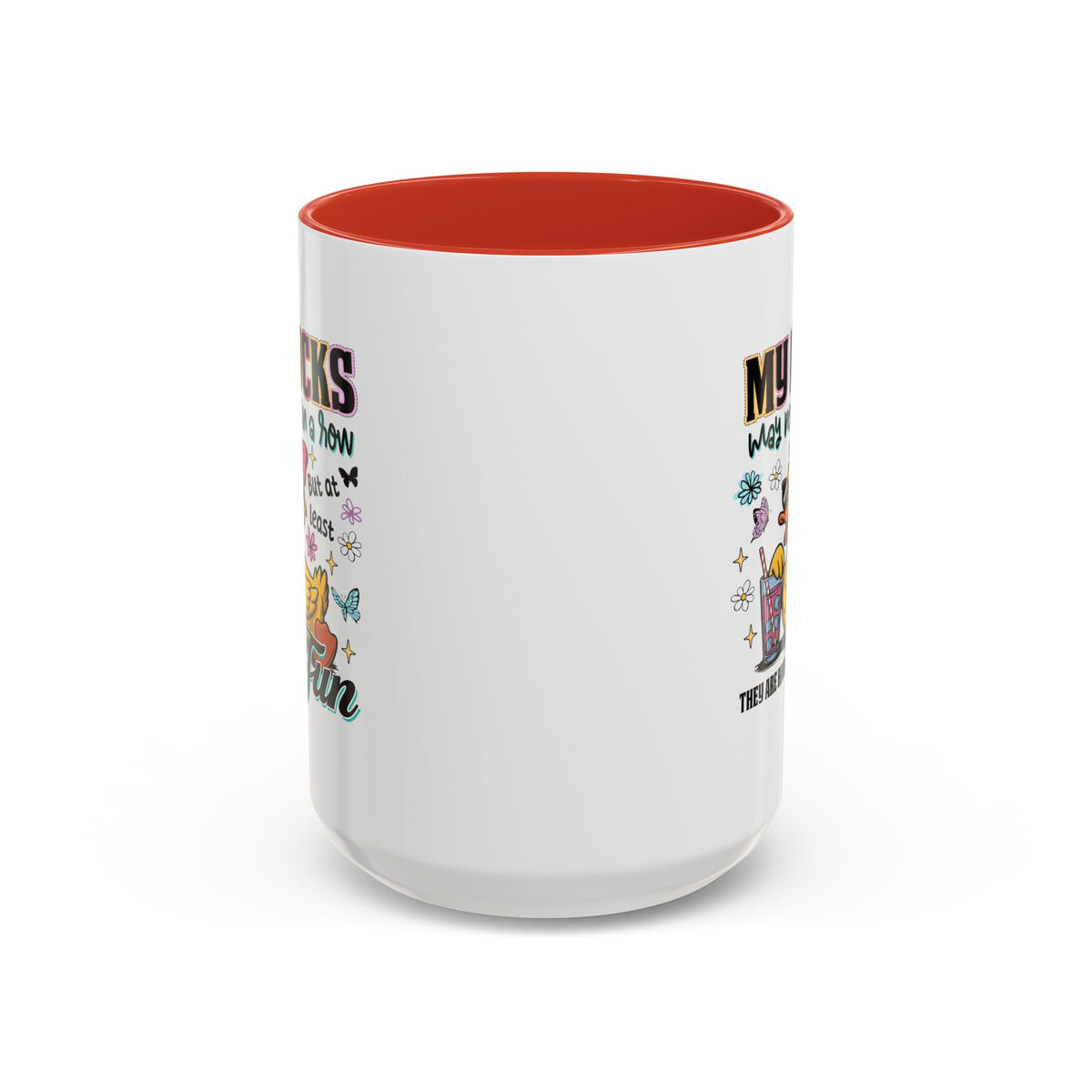 Humor Mug - My Ducks May Not Be In a Row