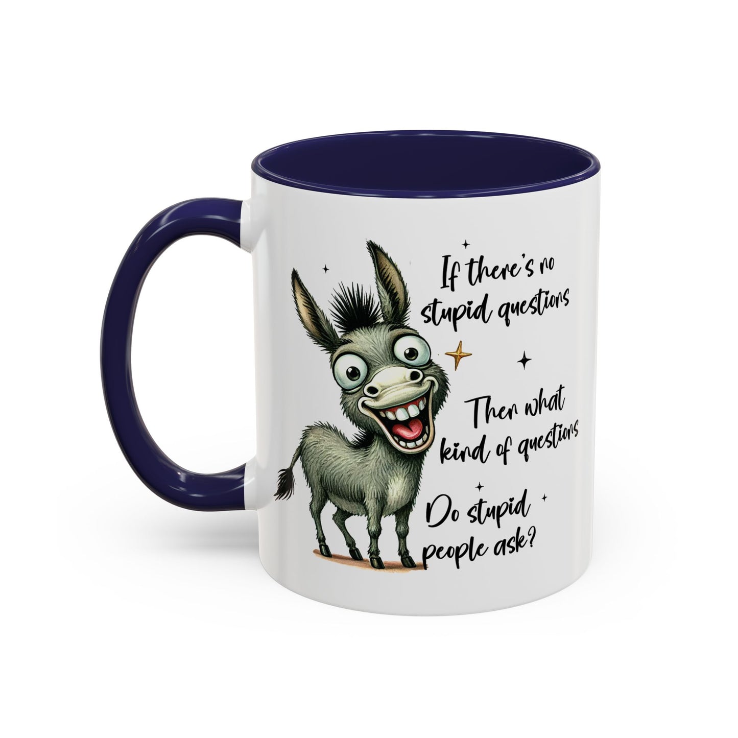 Humor Mug - If there are no stupid questions