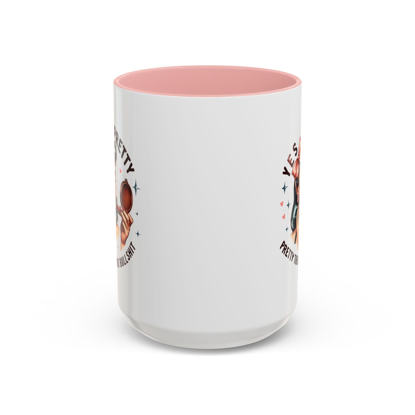 Humor Mug - Yes I'm Pretty