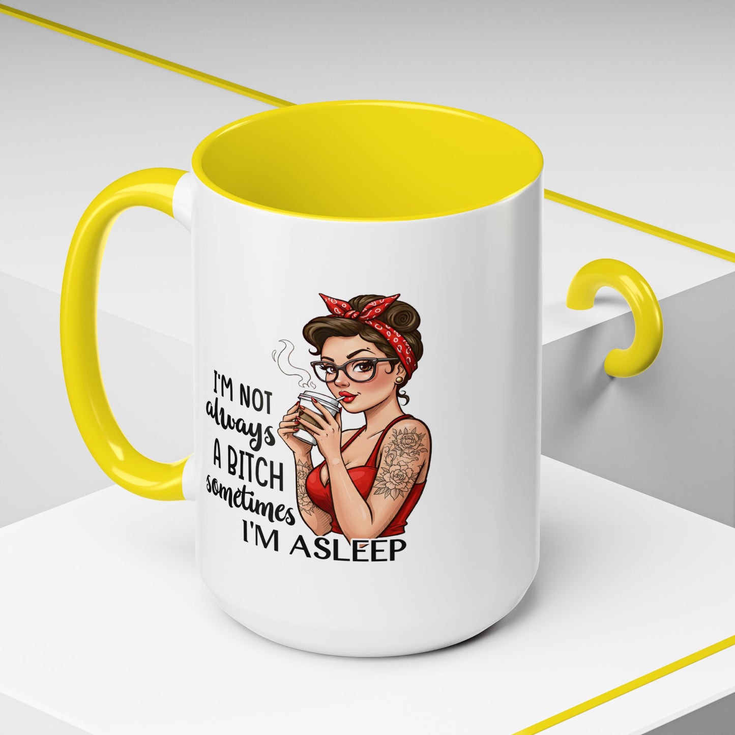 Humor Mug - I'm Not Always a Bitch