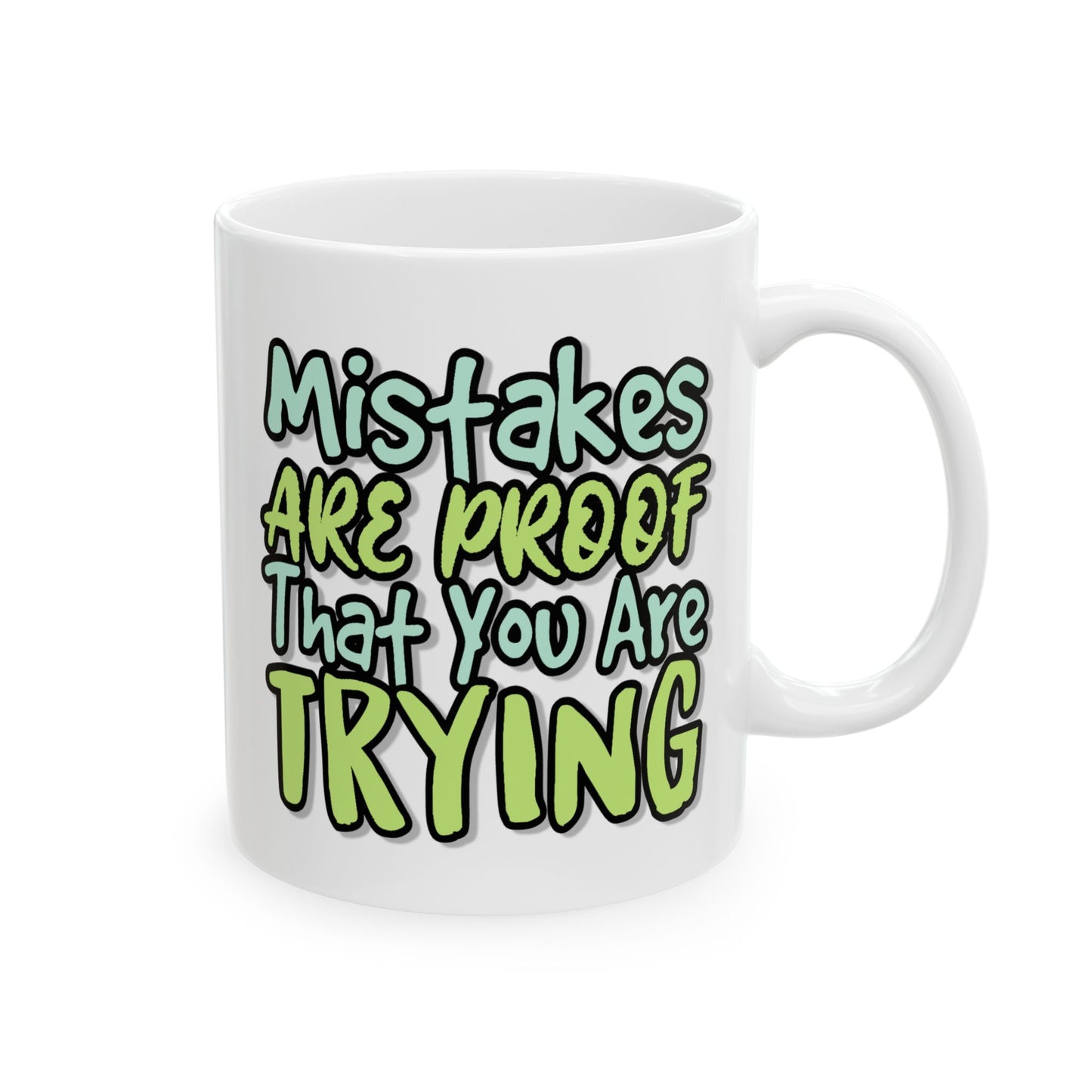 Motivation Mug - Mistakes Are Proof That You Are Trying 1