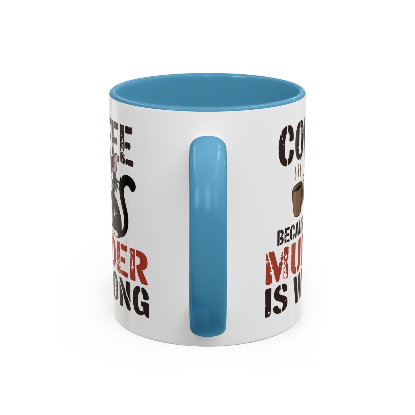 Humor Mug -  Coffee Because Murder is Wrong