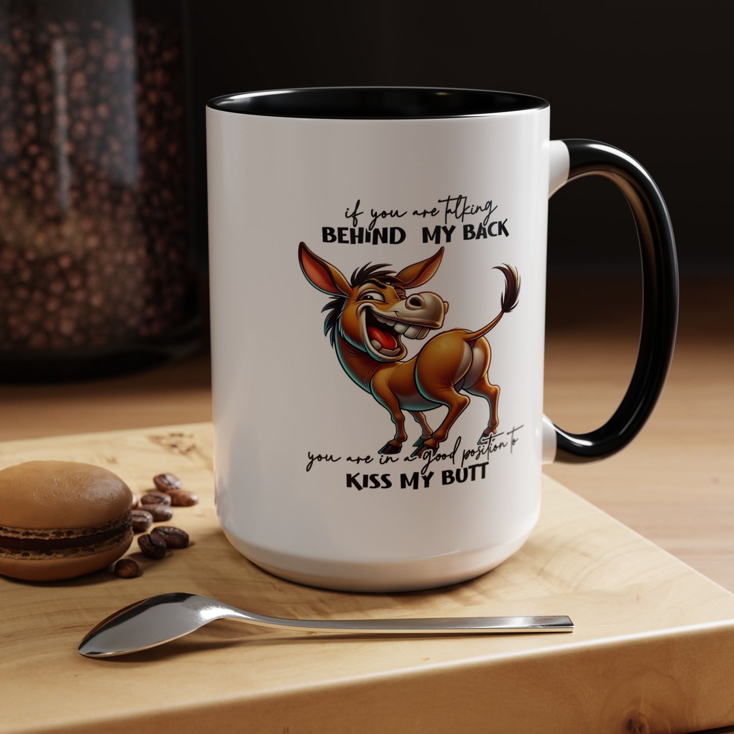 Humor Mug - If You Are Talking Behind My Back