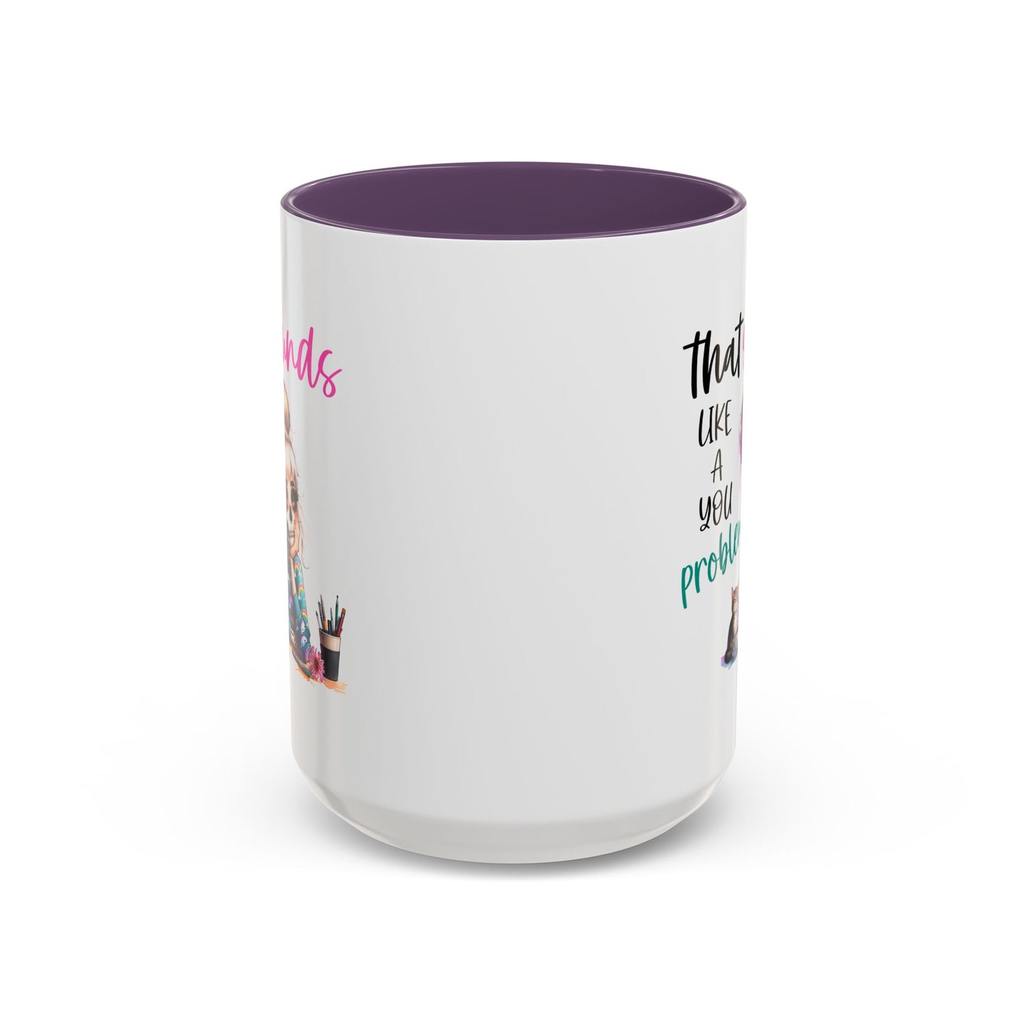 Humor Mug - Sounds Like a You Problem
