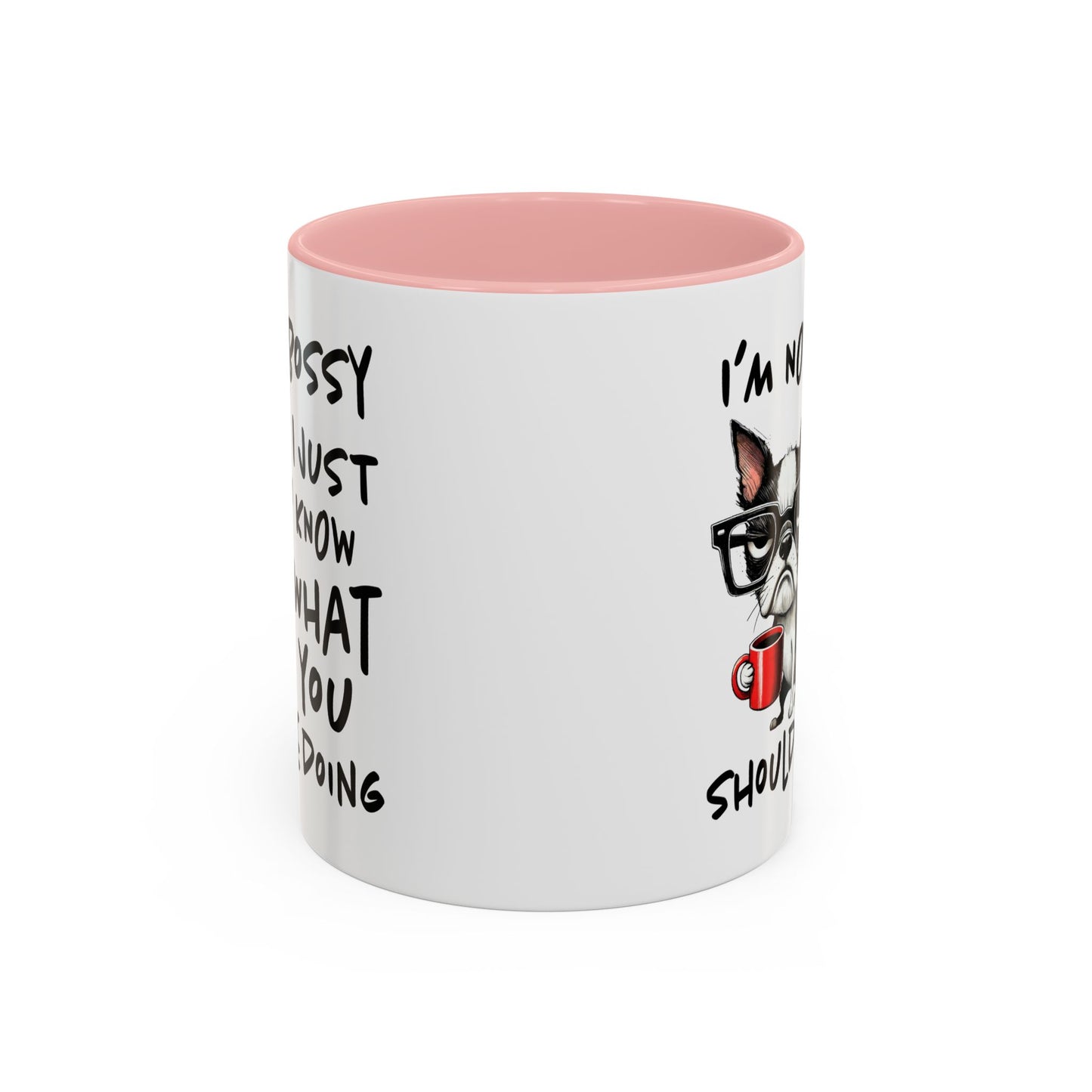 Humor Mug - I'm Not Bossy I Just Know What You Should Be Doing