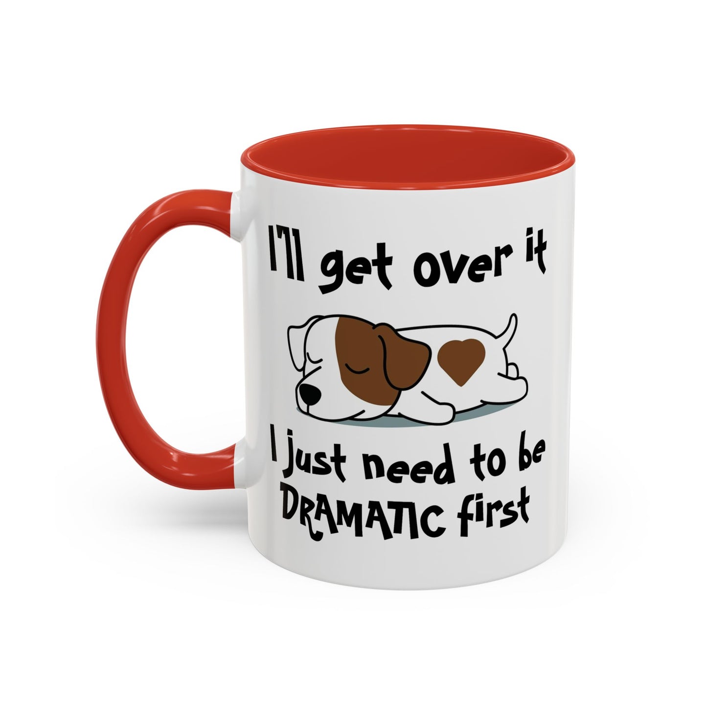 Humor Mug - I'll Get Over It Dog