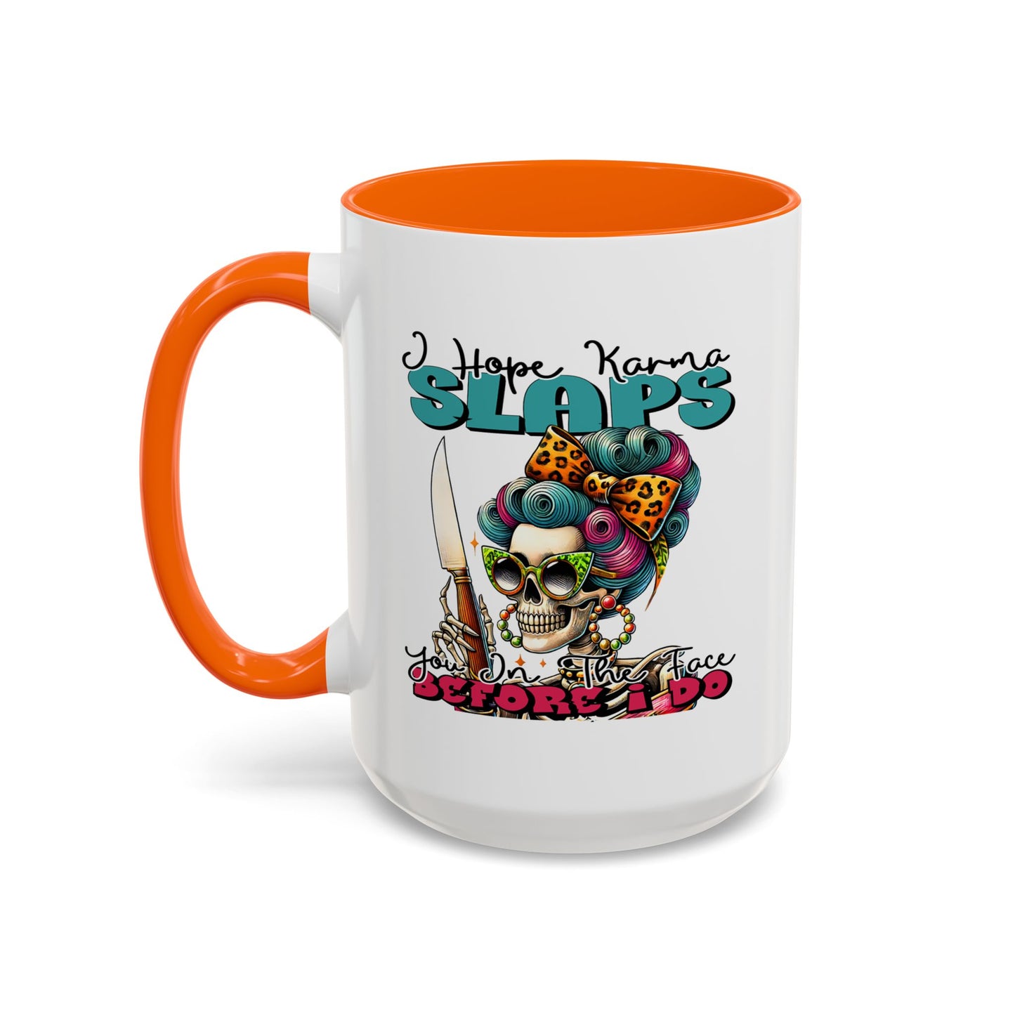 Humor Mug - I Hope Karma Slaps You in the Face