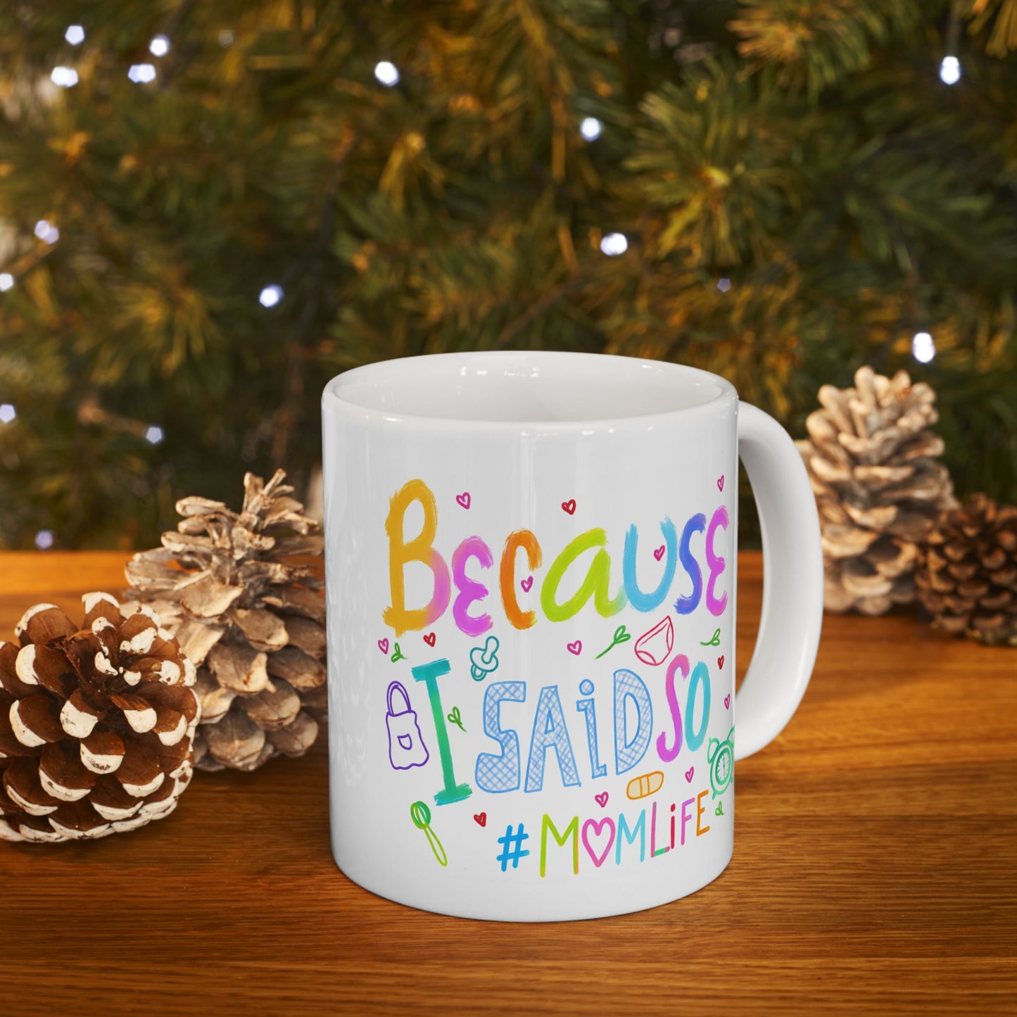 Humor Mug - Because I Said So