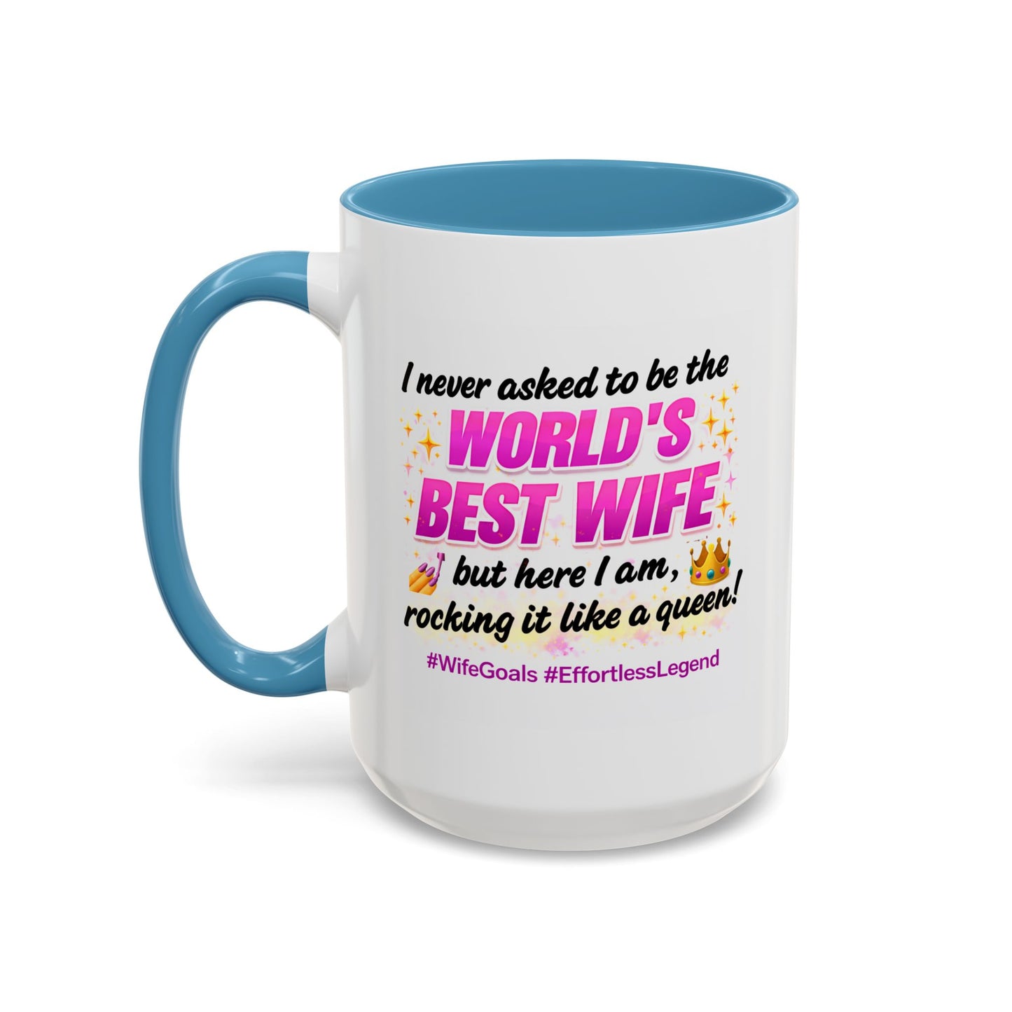 Anniversary Mug - I Never Asked To Be The World's Best Wife