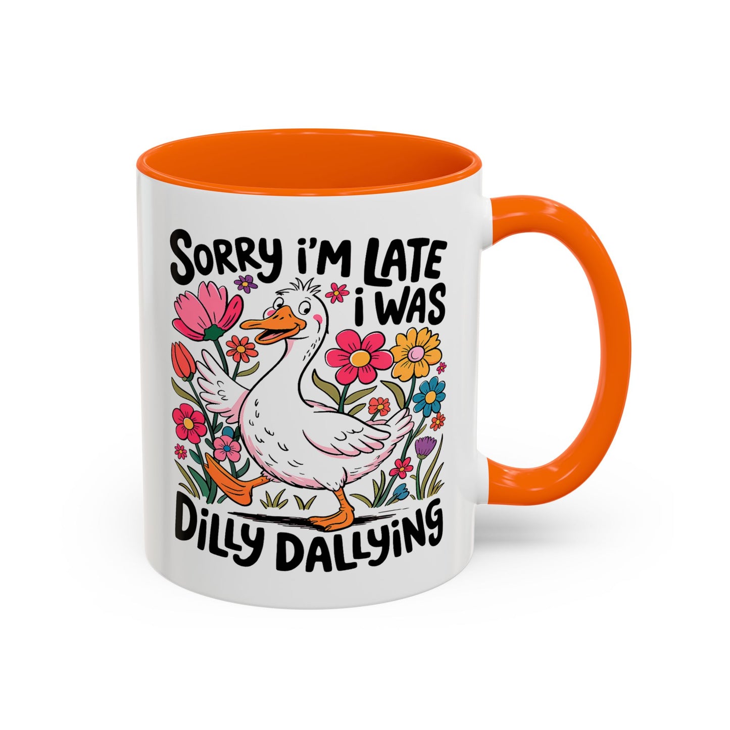 Humor Mug - Sorry I'm Late I Was Dilly Dallying