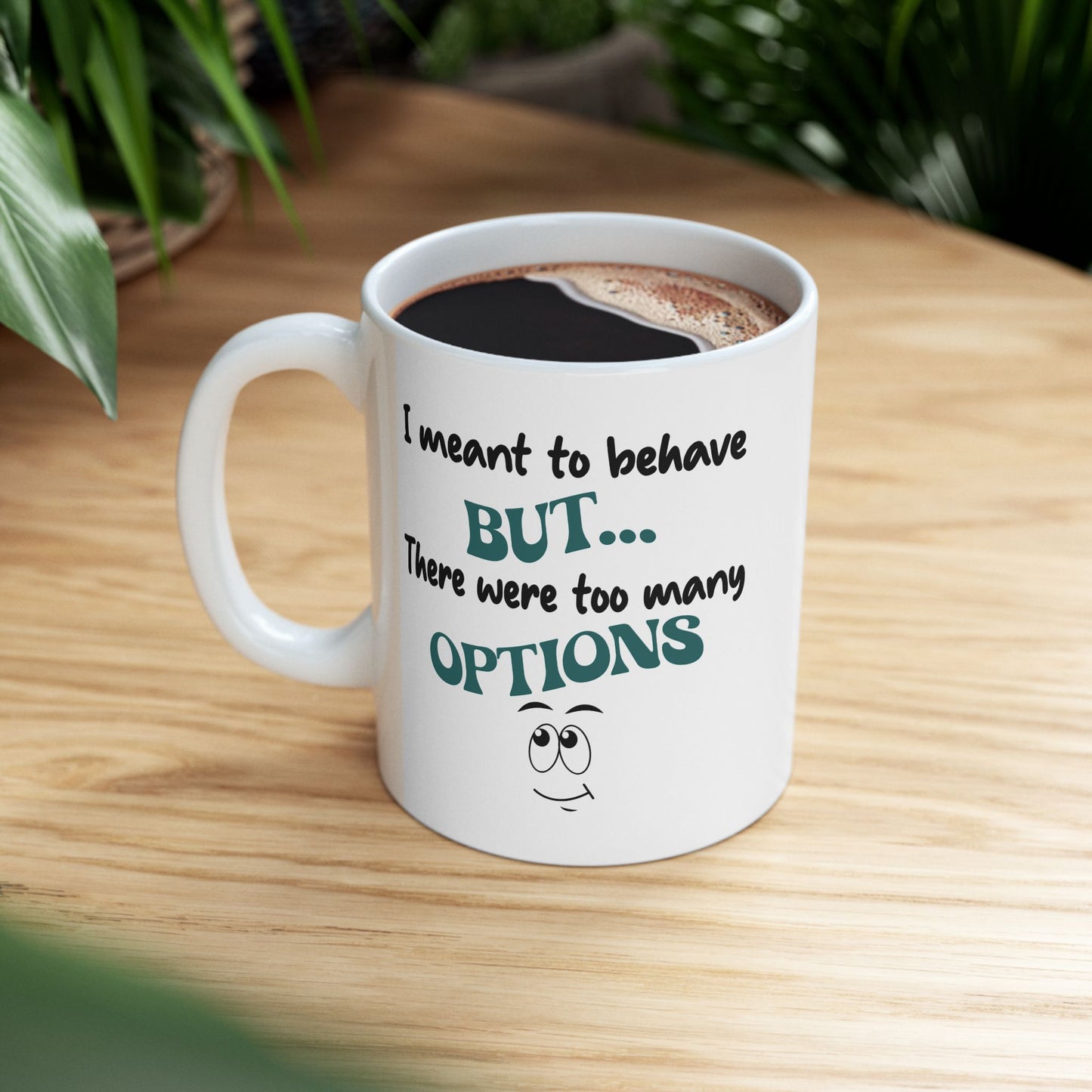 Humor Mug - I Meant to Behave
