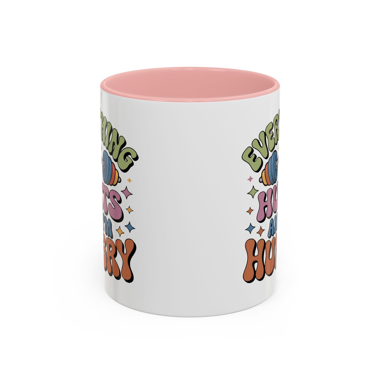 Humor Mug - Everything Hurts and I'm Hungry