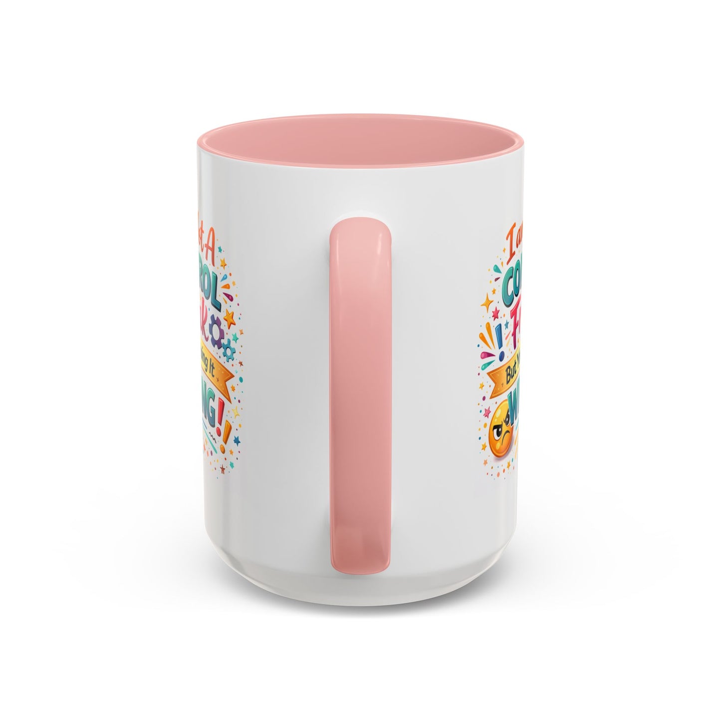 Humor Mug - I Am Not A Control Freak
