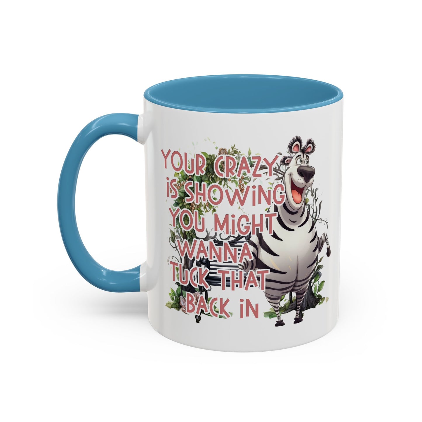 Humor Mug - Your Crazy is Showing