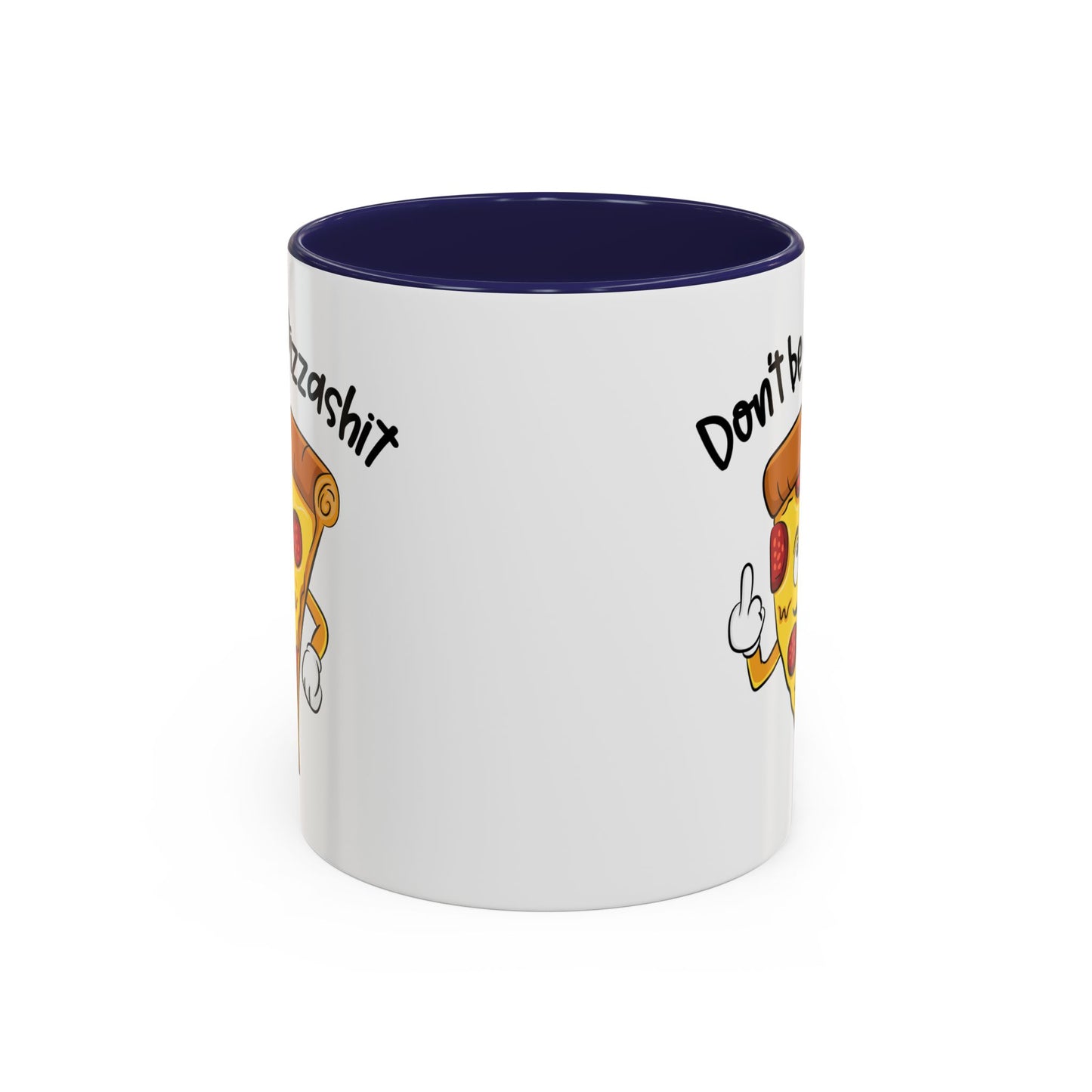 Adult Mug - Don't Be A Pizzashit