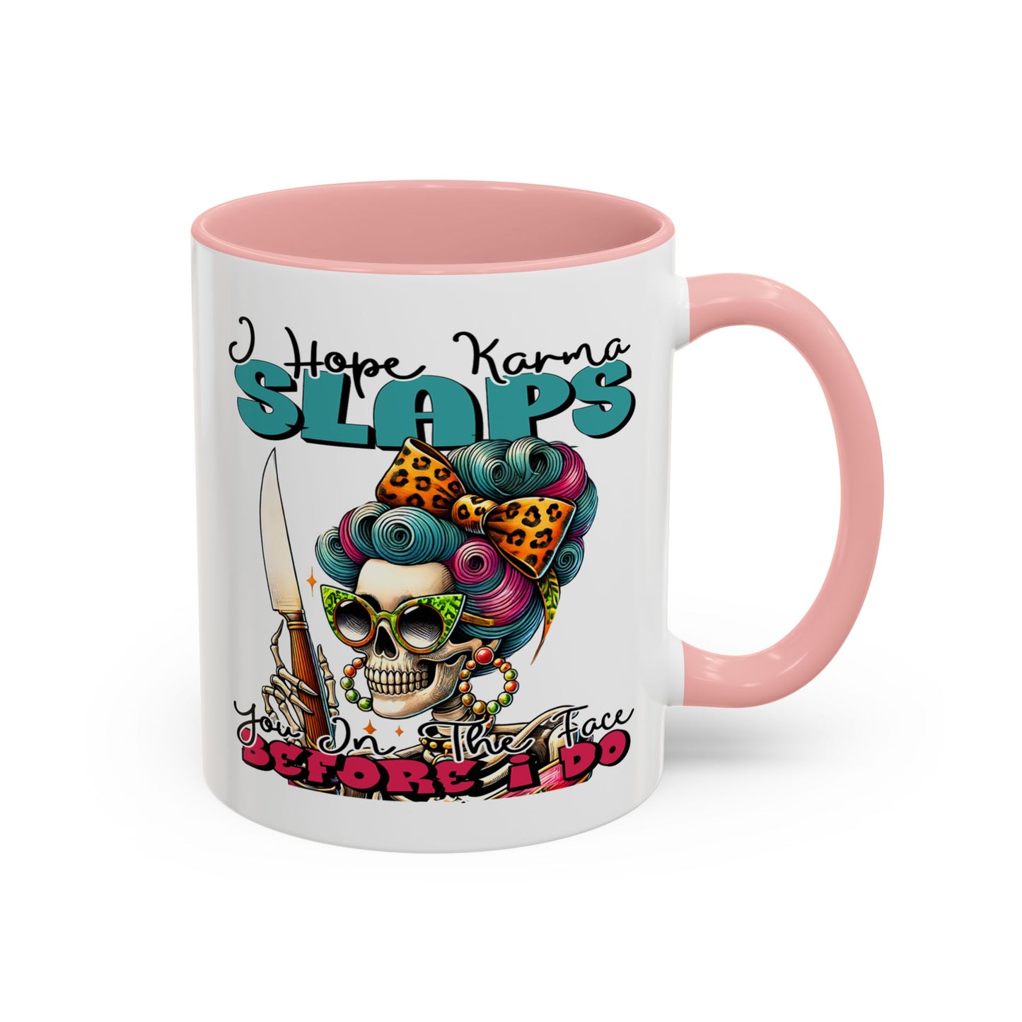 Humor Mug - I Hope Karma Slaps You in the Face