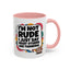 Humor Mug -I'm Not Rude