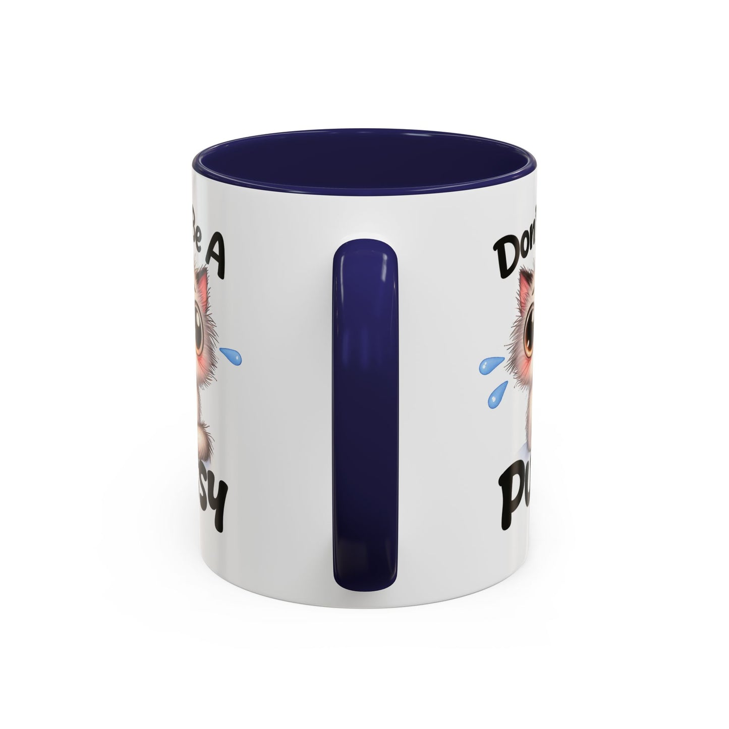 Humor Mug - Don't Be A Pussy