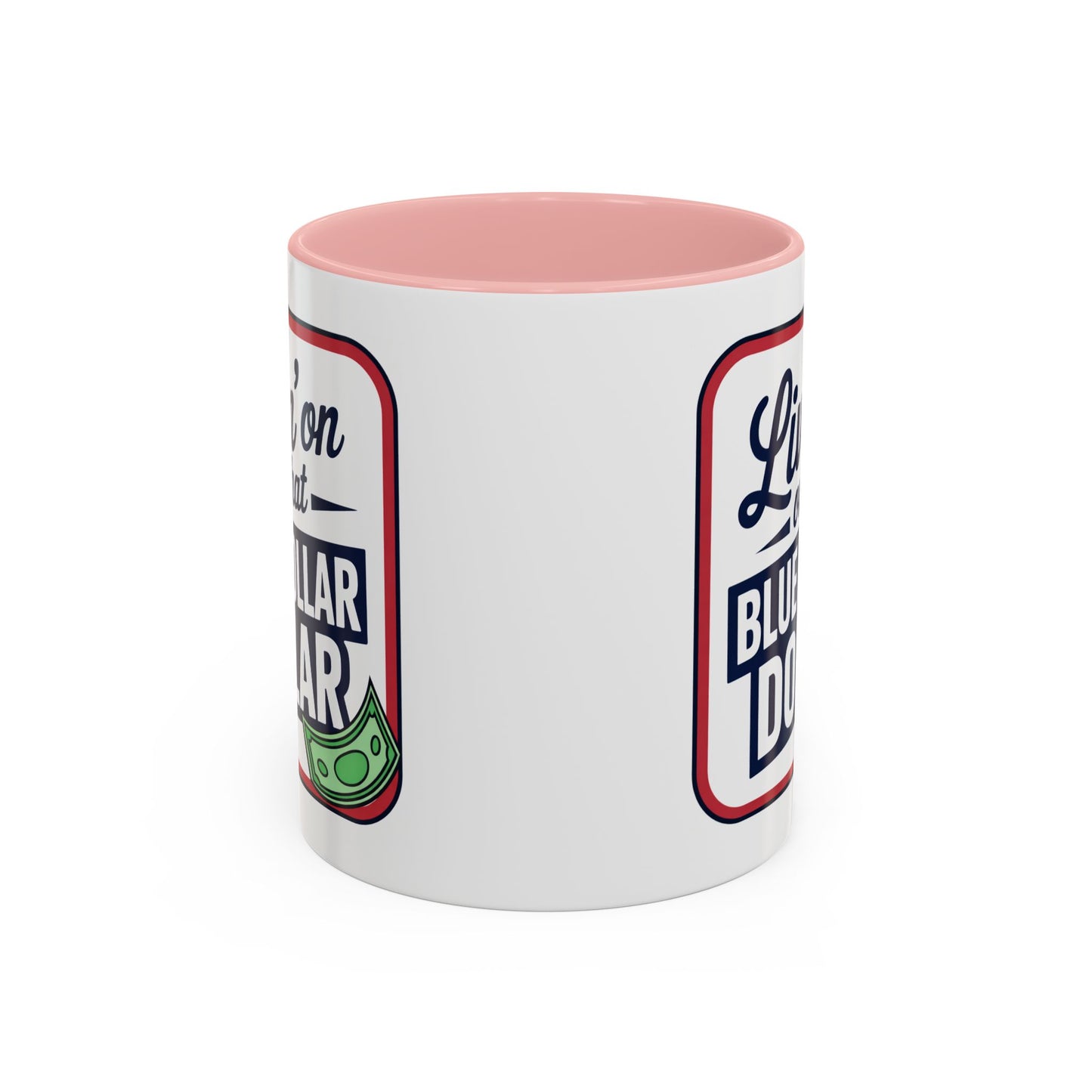 Humor Mug - Living on That Blue Collar Dollar
