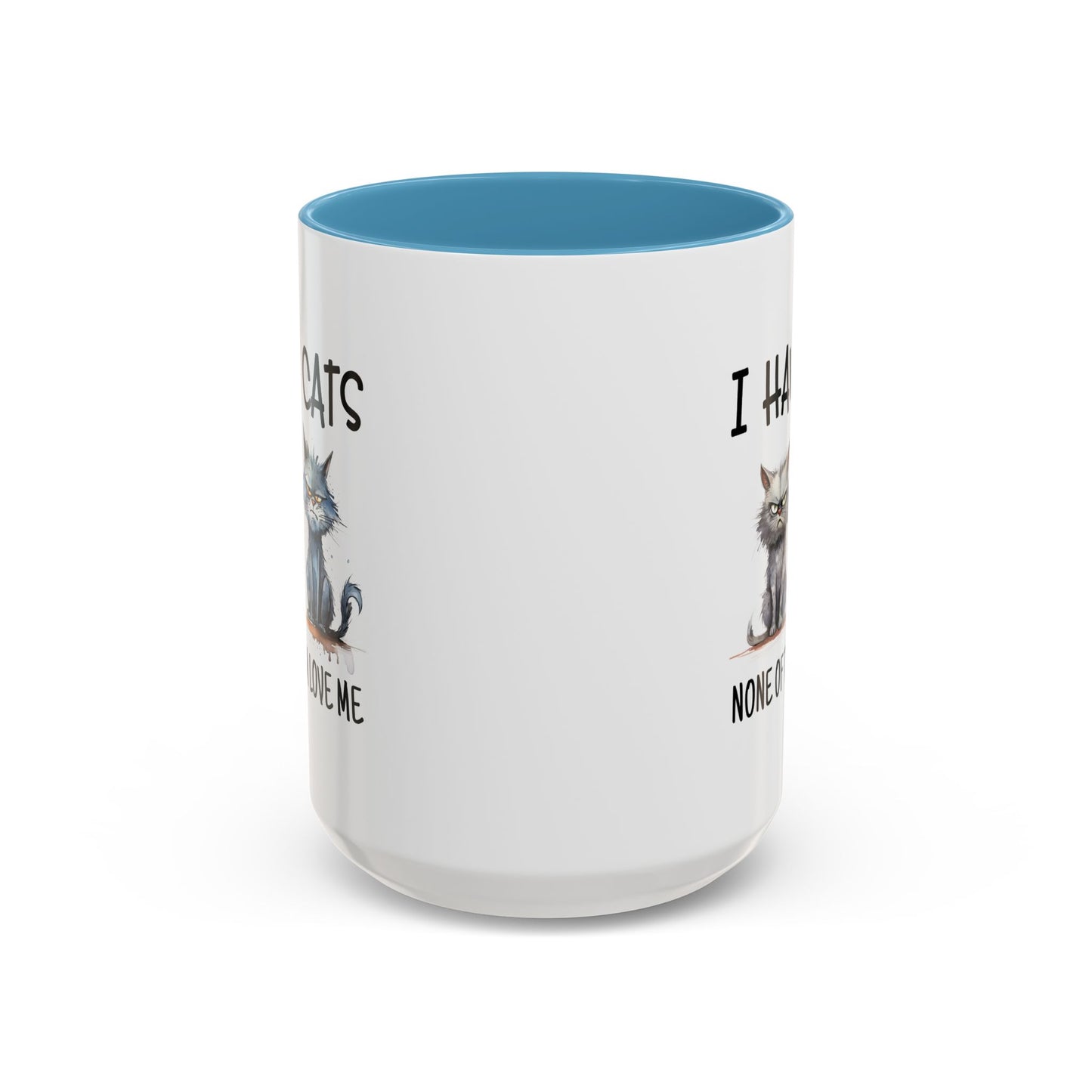 Humor Mug - I Have Cats None of Them Love Me