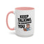 Humor Mug - Keep Talking I'm Diagnosing You
