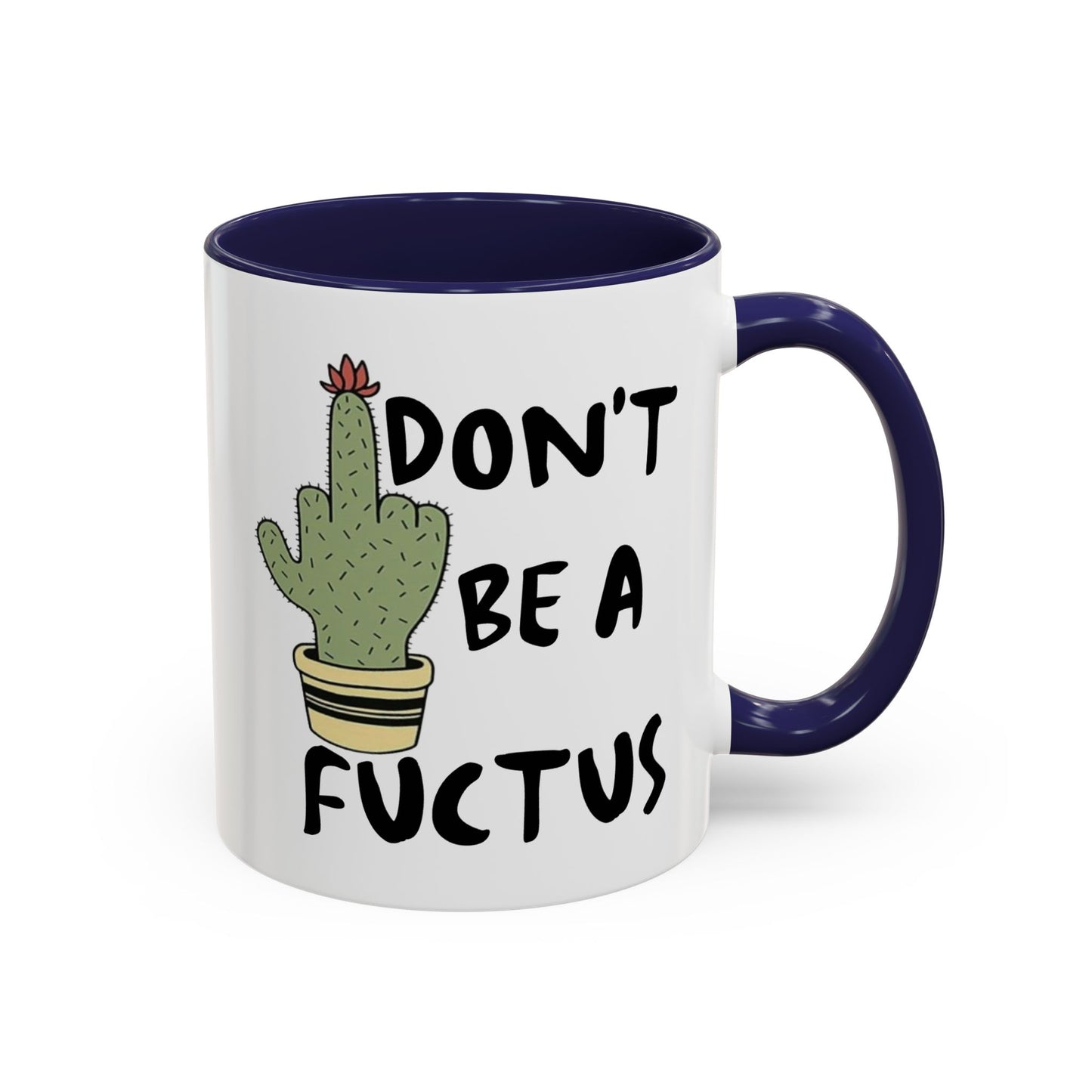 Adult Mug - Don't Be A Fuctus