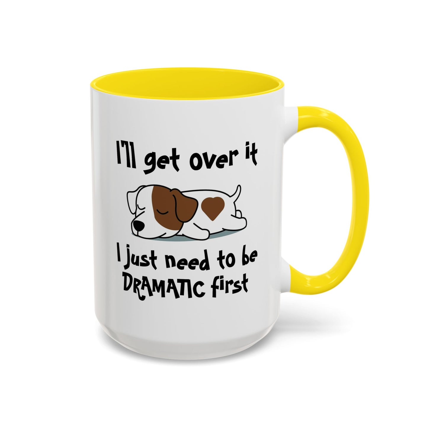 Humor Mug - I'll Get Over It Dog