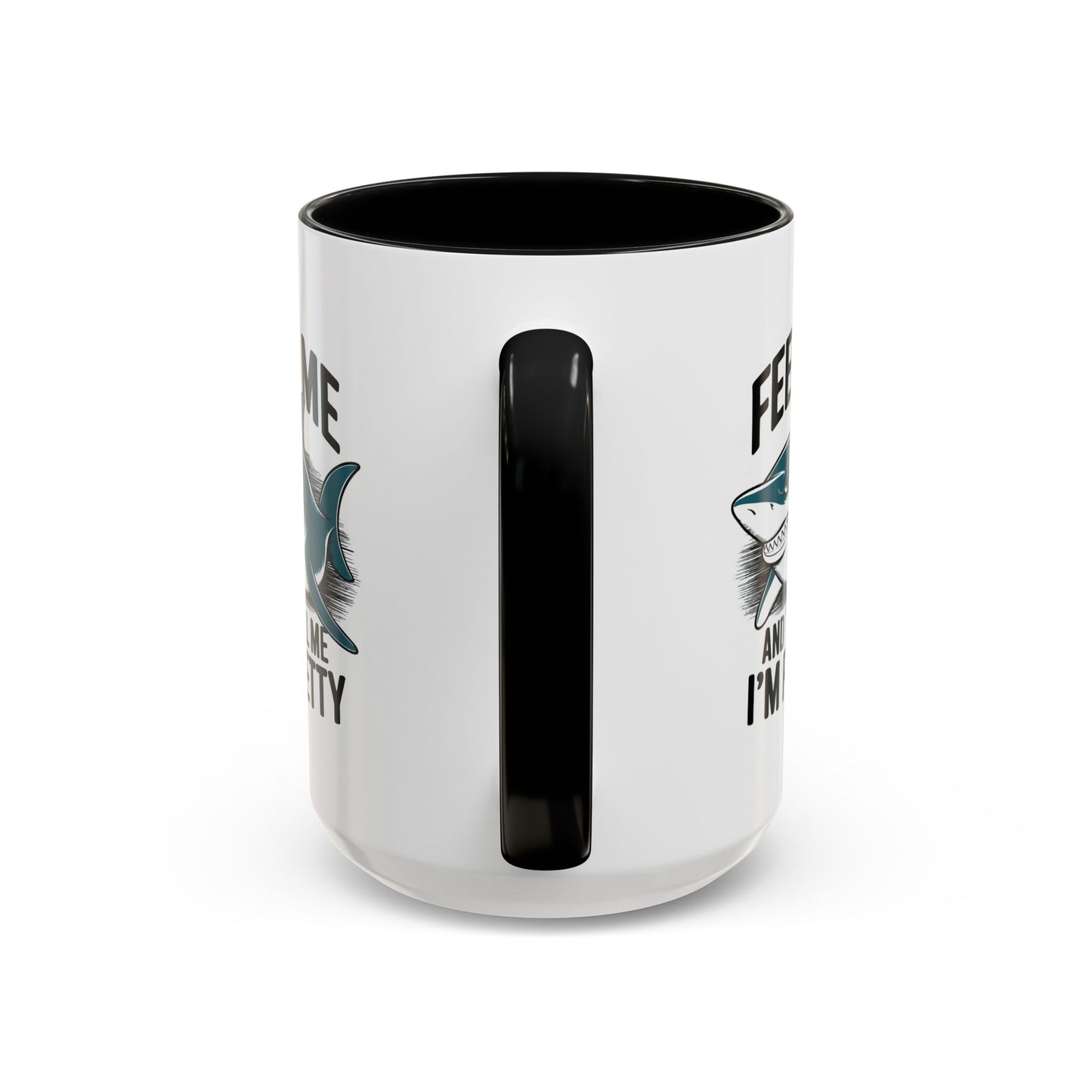 Humor Mug - Feed Me and Tell Me I'm Pretty Shark