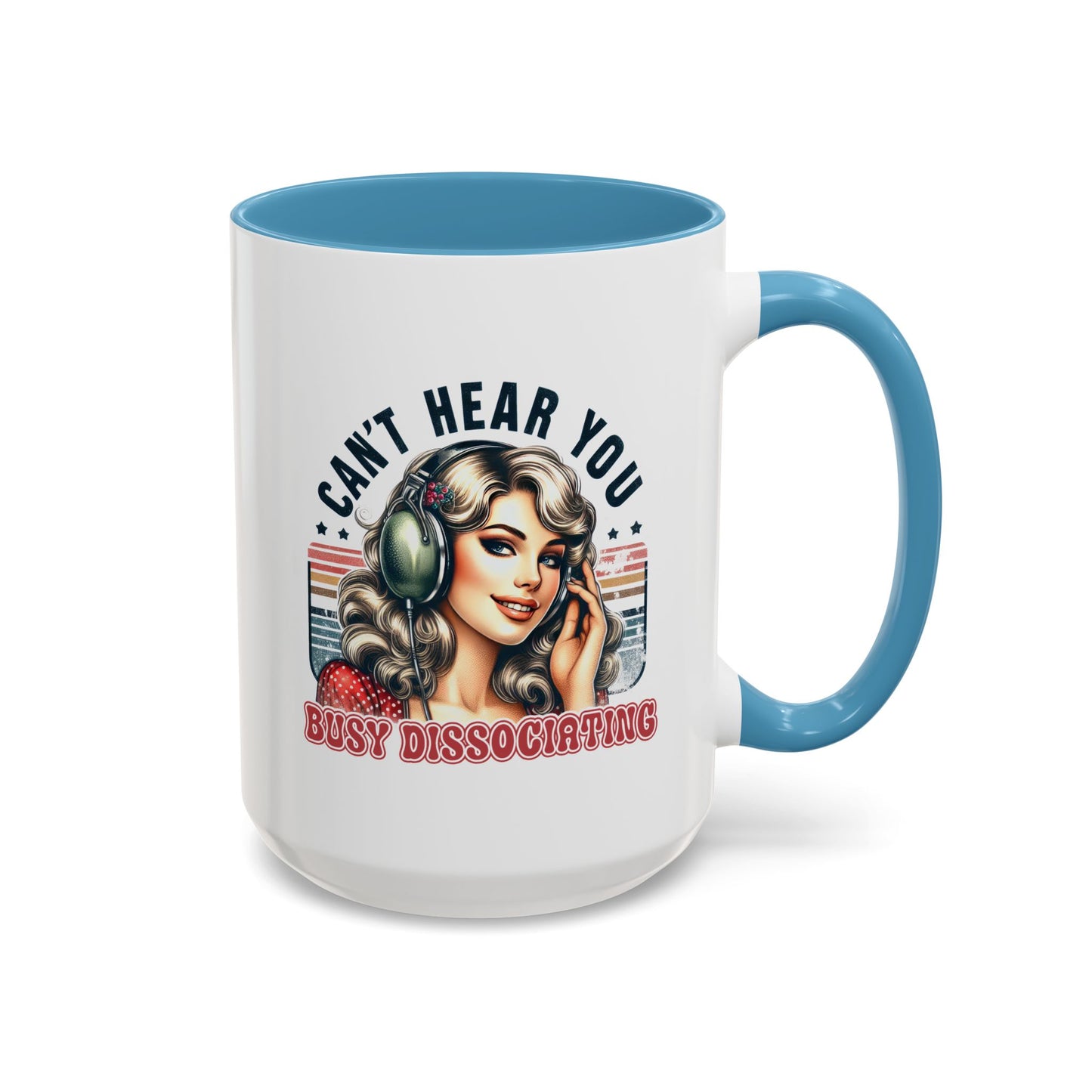 Humor Mug - Can't Hear You Busy Dissociating