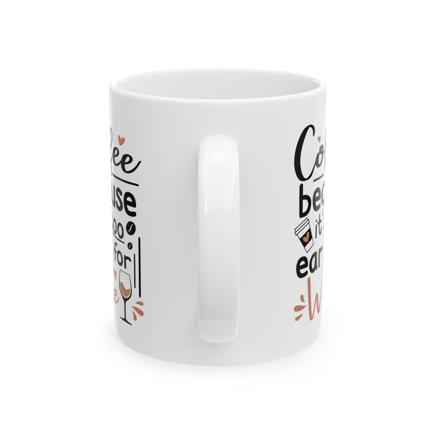 Humor Mug - Coffee Because It's Too Early
