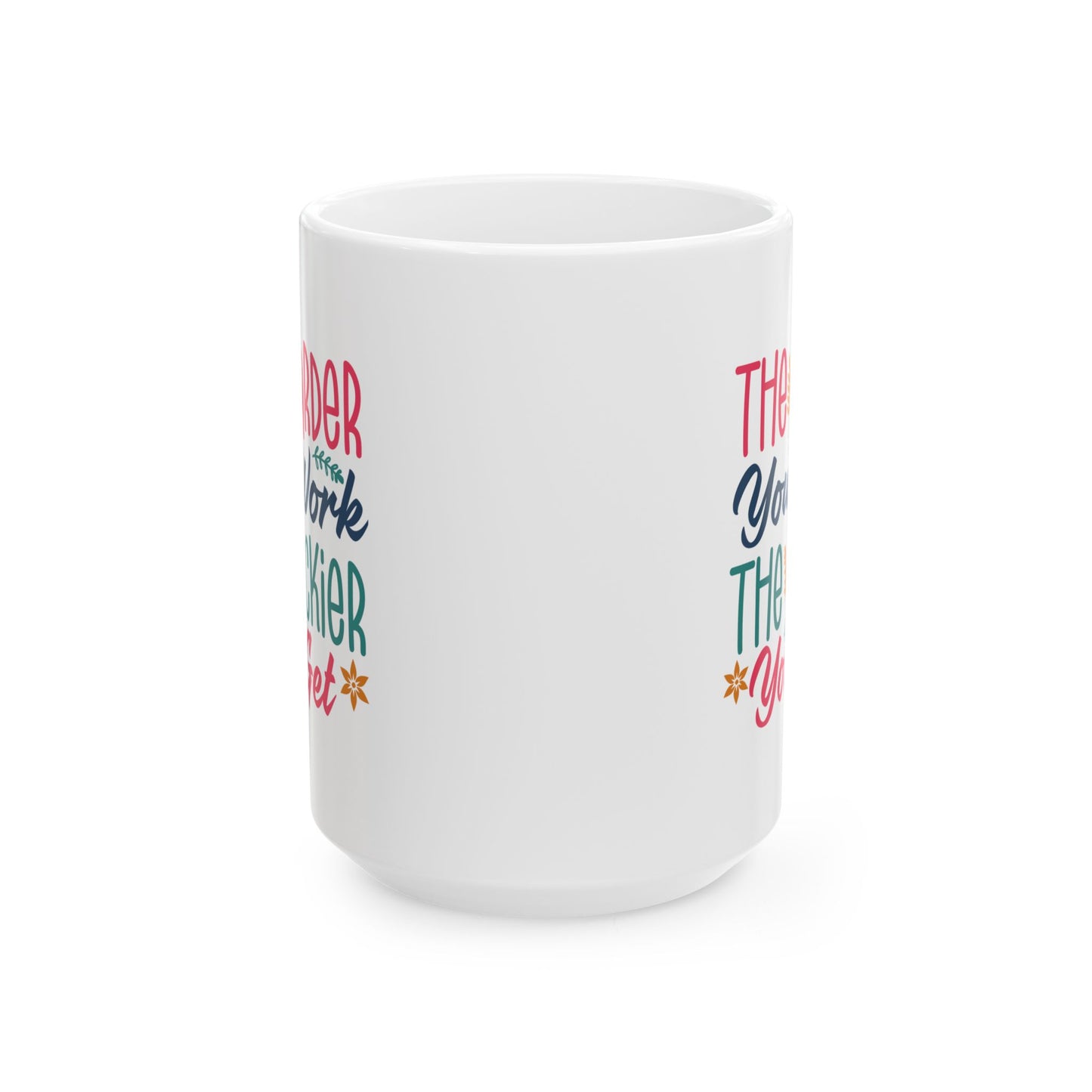 Motivation Mug - The Harder You Work The Luckier You Get