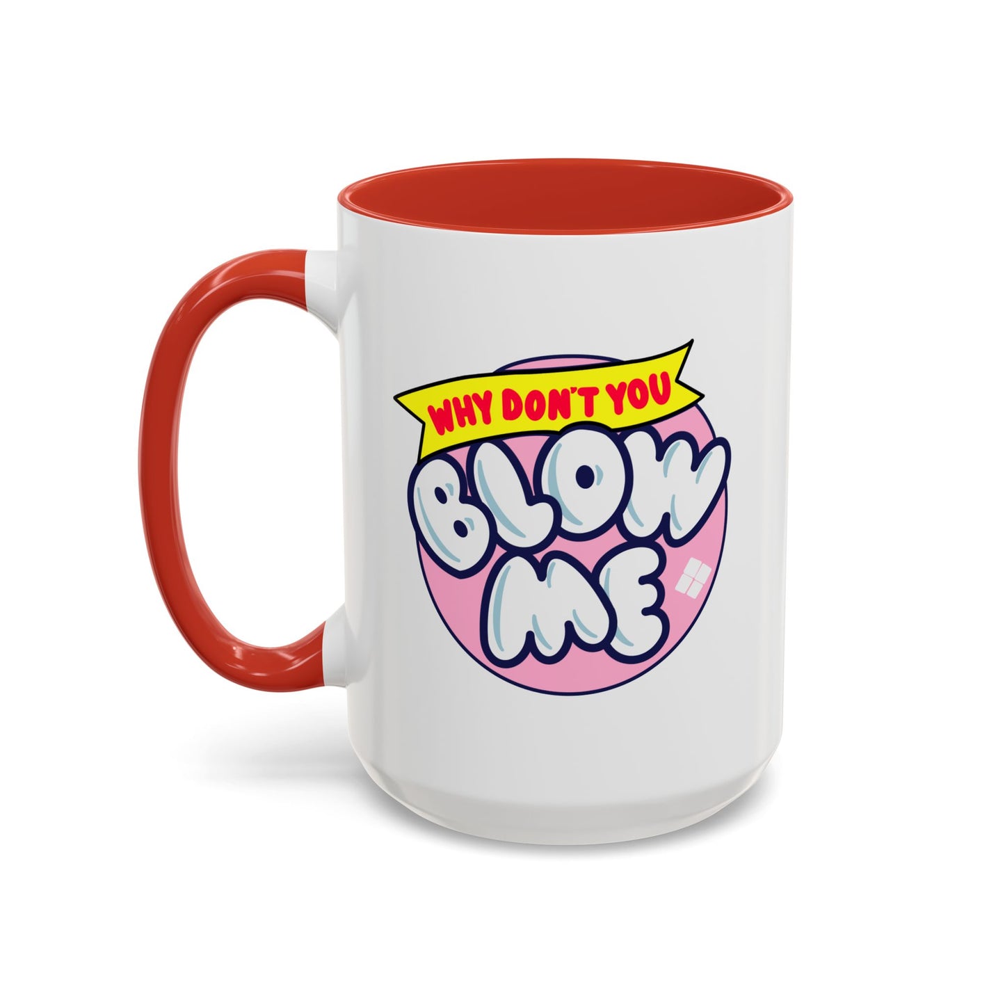 Humor Mug - Why Don't You Blow Me