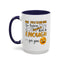 Humor Mug - Me Pretending to Listen Should Be Enough For You